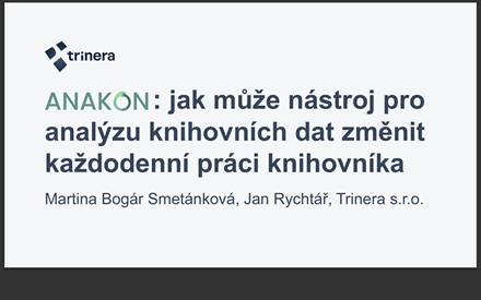Anakon:: jak může nástroj pro analýzu knihovních dat změnit každodenní práci knihovníka 