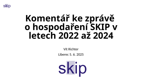 Komentář ke zprávě o hospodaření SKIP v letech 2022 až 2024
